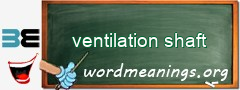 WordMeaning blackboard for ventilation shaft